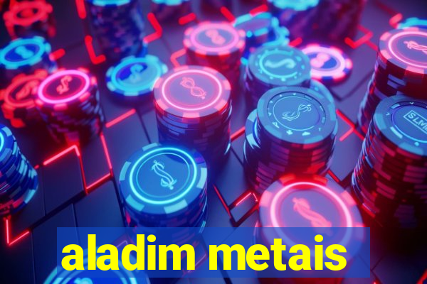 aladim metais